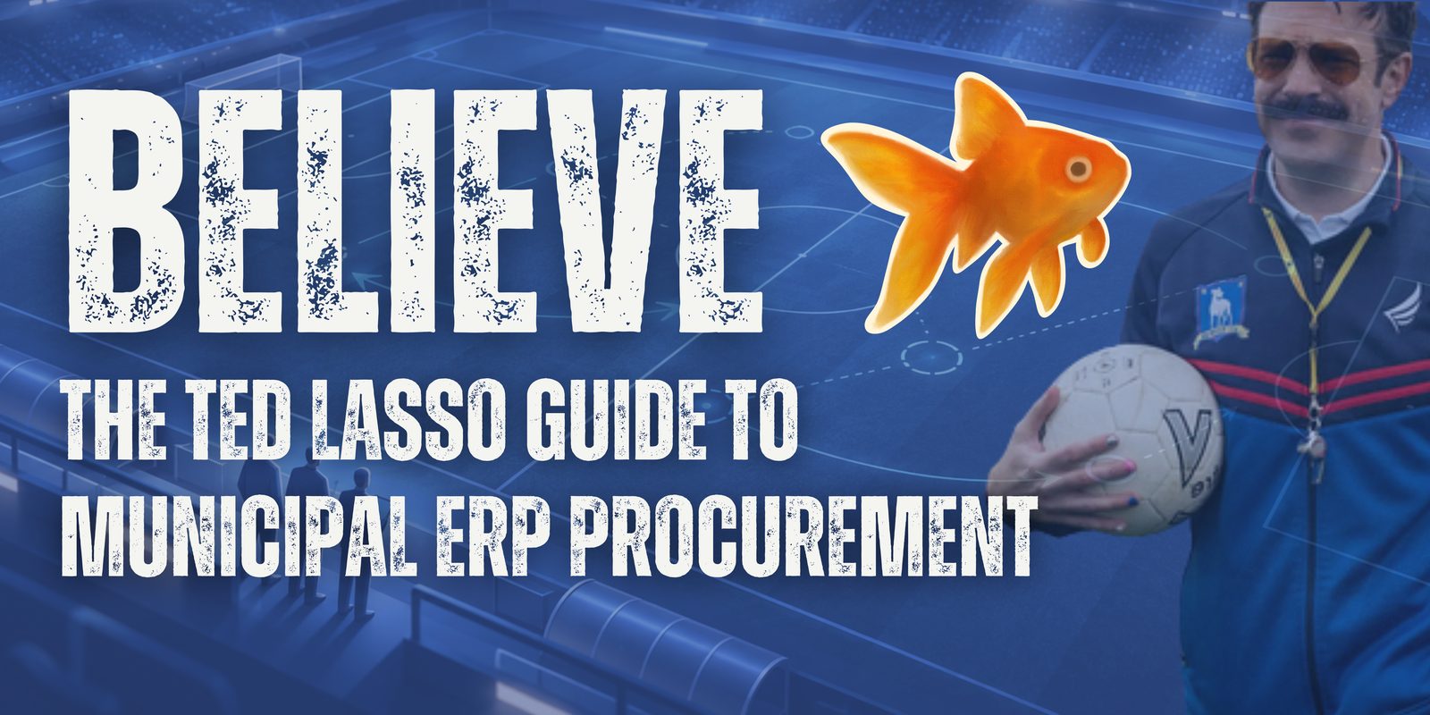 Webinar Replay: Believe: What Ted Lasso Can Teach Us About ERP